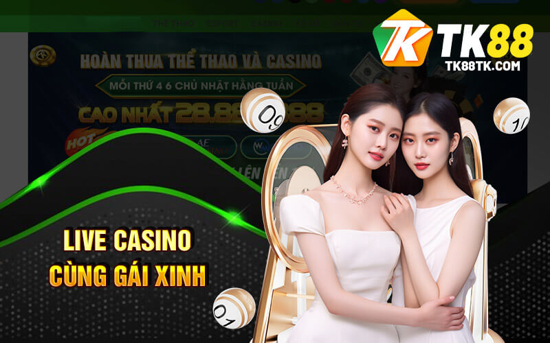 Live casino tk88 cùng gái xinh